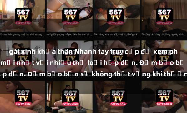 gái xinh khỏa thân Nhanh tay truy cập để xem phim sex đầy kích thích và mới nhất với nhiều thể loại hấp dẫn. Đảm bảo bạn sẽ không thất vọng khi thưởng thức.