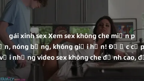 gái xinh sex Xem sex không che miễn phí tại đây - Hấp dẫn, nóng bỏng, không giới hạn! Được cập nhật hàng ngày với những video sex không che đỉnh cao, đảm bảo mang đến cho bạn những phút giây thú vị và