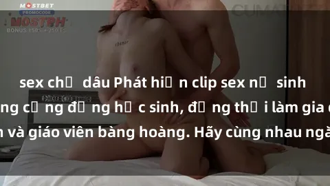 sex chị dâu Phát hiện clip sex nữ sinh gây chấn động trong cộng đồng học sinh, đồng thời làm gia đình và giáo viên bàng hoàng. Hãy cùng nhau ngăn chặn tình trạng này!