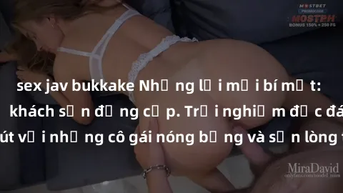 sex jav bukkake Những lời mời bí mật: Gái Việt làm tình ở khách sạn đẳng cấp. Trải nghiệm độc đáo và cuốn hút với những cô gái nóng bỏng và sẵn lòng thỏa mãn mọi nhu cầu của bạn.