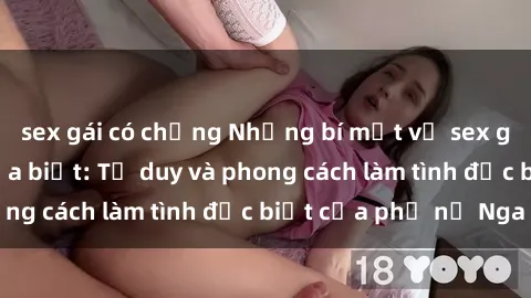 sex gái có chồng Những bí mật về sex gái Nga mà bạn chưa biết: Tư duy và phong cách làm tình đặc biệt của phụ nữ Nga