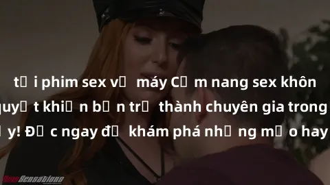 tải phim sex về máy Cẩm nang sex không che: Những bí quyết khiến bạn trở thành chuyên gia trong chuyện ấy! Đọc ngay để khám phá những mẹo hay và bí quyết tình dục không che.