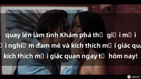 quay lén làm tình Khám phá thế giới mới của sex online: trải nghiệm đam mê và kích thích mọi giác quan ngay từ hôm nay!