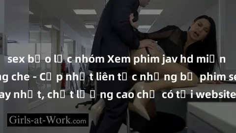 sex bạo lực nhóm Xem phim jav hd miễn phí đỉnh cao không che - Cập nhật liên tục những bộ phim sex hay nhất, chất lượng cao chỉ có tại website chuyên nghiệp hàng đầu.