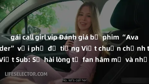 gái call girl vip Đánh giá bộ phim “Avatar: The Last Airbender” với phụ đề tiếng Việt chuẩn chỉnh từ nhóm Jav Việt Sub: Sự hài lòng từ fan hâm mộ và những điểm đáng chú ý trong bộ phim.