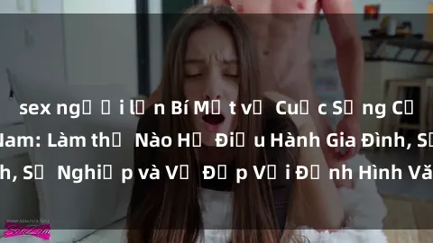 sex người lớn Bí Mật về Cuộc Sống Của Các MILF Việt Nam: Làm thế Nào Họ Điều Hành Gia Đình, Sự Nghiệp và Vẻ Đẹp Với Định Hình Văn Hóa Đương Đại