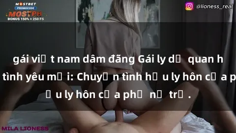 gái việt nam dâm đãng Gái ly dị quan hệ tìm kiếm tình yêu mới: Chuyện tình hậu ly hôn của phụ nữ trẻ.