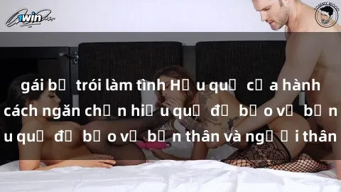 gái bị trói làm tình Hậu quả của hành vi bạo dâm sex và cách ngăn chặn hiệu quả để bảo vệ bản thân và người thân