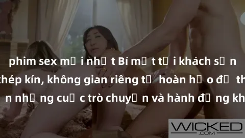 phim sex mới nhất Bí mật tại khách sạn: Phòng quay lén khép kín, không gian riêng tư hoàn hảo để thực hiện những cuộc trò chuyện và hành động không bị người khác phát hiện.