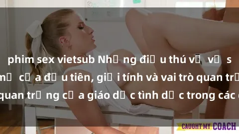 phim sex vietsub Những điều thú vị về sex ở Bắc Âu: Sự mở cửa đầu tiên, giới tính và vai trò quan trọng của giáo dục tình dục trong các quốc gia này.