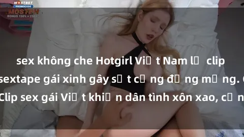 sex không che Hotgirl Việt Nam lộ clip nóng! Vụ scandal sextape gái xinh gây sốt cộng đồng mạng. Clip sex gái Việt khiến dân tình xôn xao, cảnh báo nguy cơ lộ hàng.