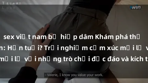 sex việt nam bị hiếp dâm Khám phá thế giới sex trực tuyến: Hơn tuổi? Trải nghiệm cảm xúc mới lạ với những trò chơi độc đáo và kích thích người lớn