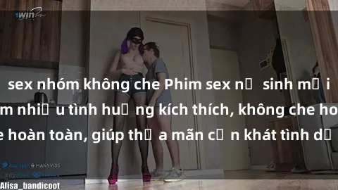 sex nhóm không che Phim sex nữ sinh mới nhất: Trải nghiệm nhiều tình huống kích thích, không che hoàn toàn, giúp thỏa mãn cơn khát tình dục của các bạn trẻ