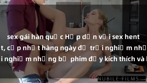 sex gái hàn quốc Hấp dẫn với sex hentai vietsub mới nhất, cập nhật hàng ngày để trải nghiệm những bộ phim đầy kích thích và hấp dẫn.