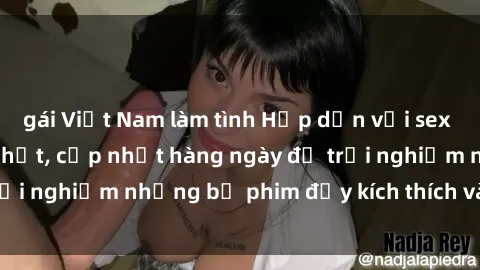 gái Việt Nam làm tình Hấp dẫn với sex hentai vietsub mới nhất, cập nhật hàng ngày để trải nghiệm những bộ phim đầy kích thích và hấp dẫn.